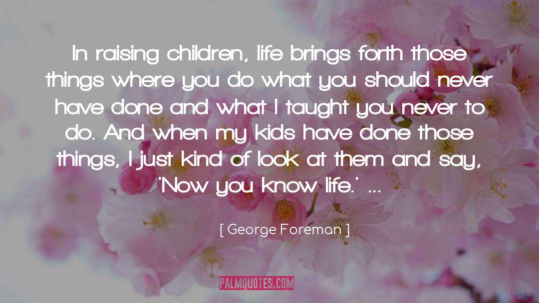 Children And Idiots quotes by George Foreman