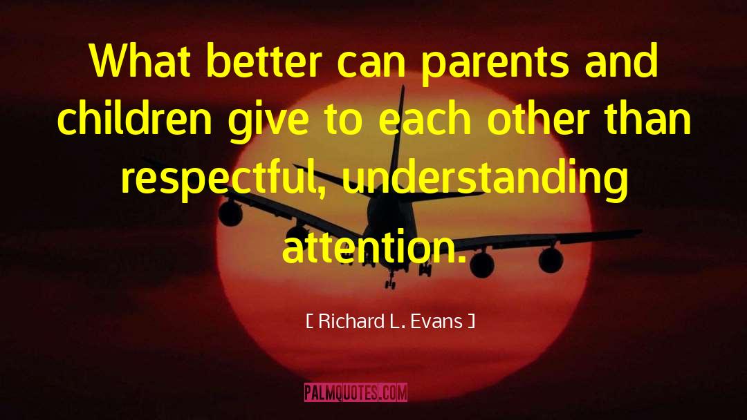 Children And Parents quotes by Richard L. Evans