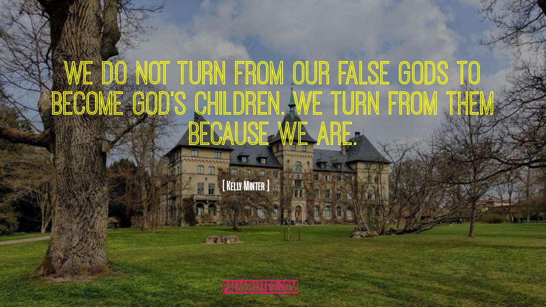 Children Are Gods Gift quotes by Kelly Minter