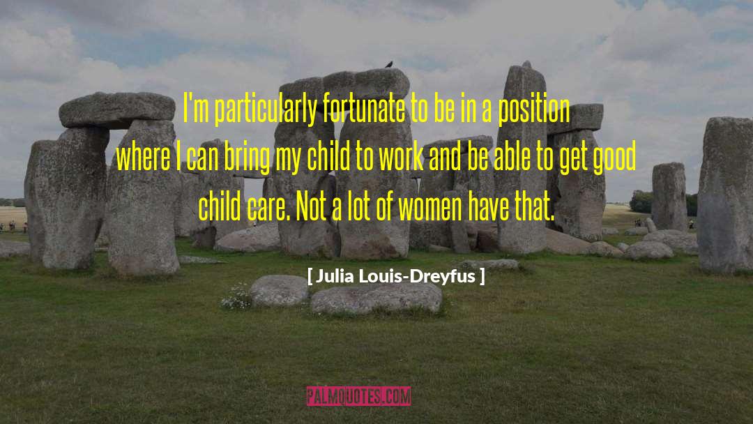 Children Care quotes by Julia Louis-Dreyfus