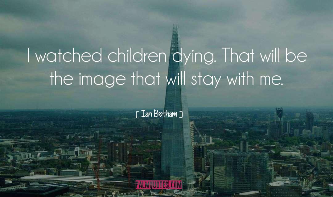 Children Dying quotes by Ian Botham