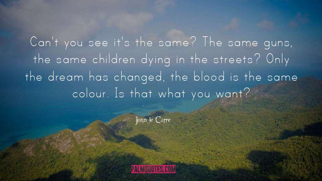 Children Dying quotes by John Le Carre