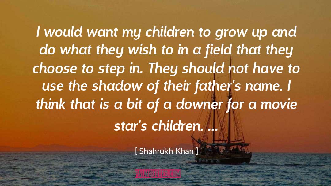 Children Growing Up quotes by Shahrukh Khan