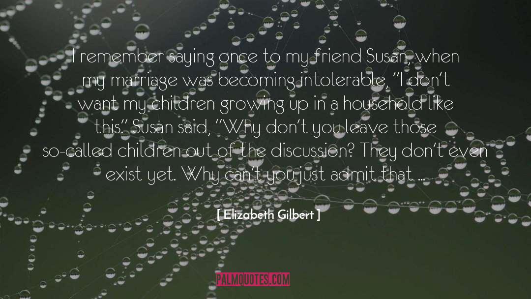 Children Growing Up quotes by Elizabeth Gilbert