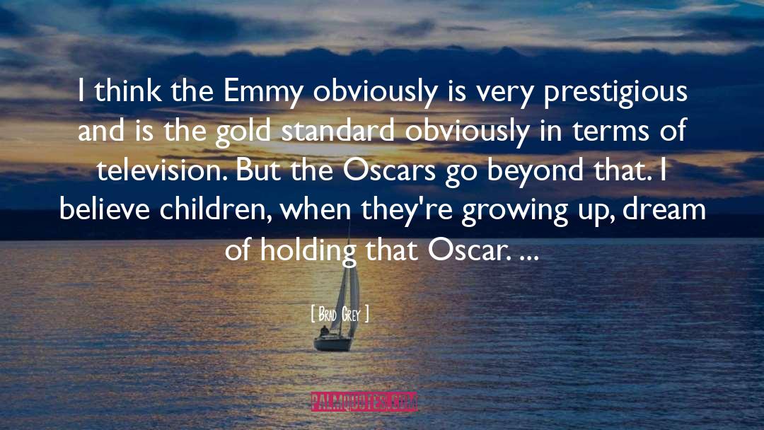 Children Growing Up quotes by Brad Grey