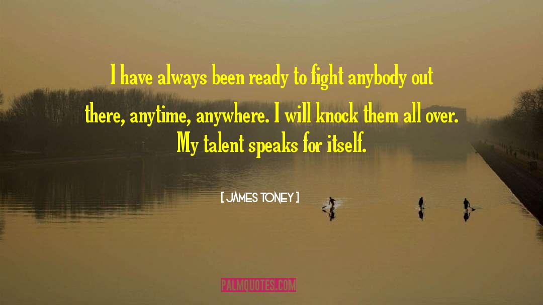 Children Have Talent quotes by James Toney
