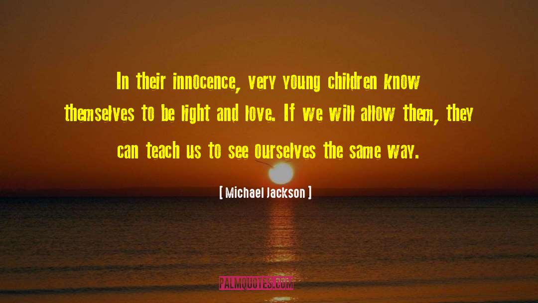 Children Innocence quotes by Michael Jackson