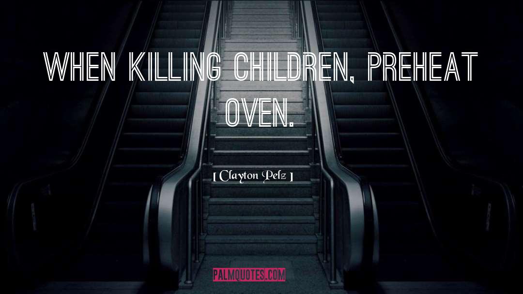 Children Killing Planes quotes by Clayton Pelz