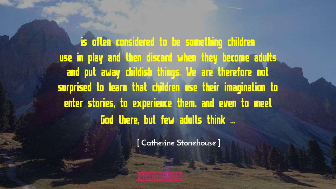 Children Learn As They Play quotes by Catherine Stonehouse