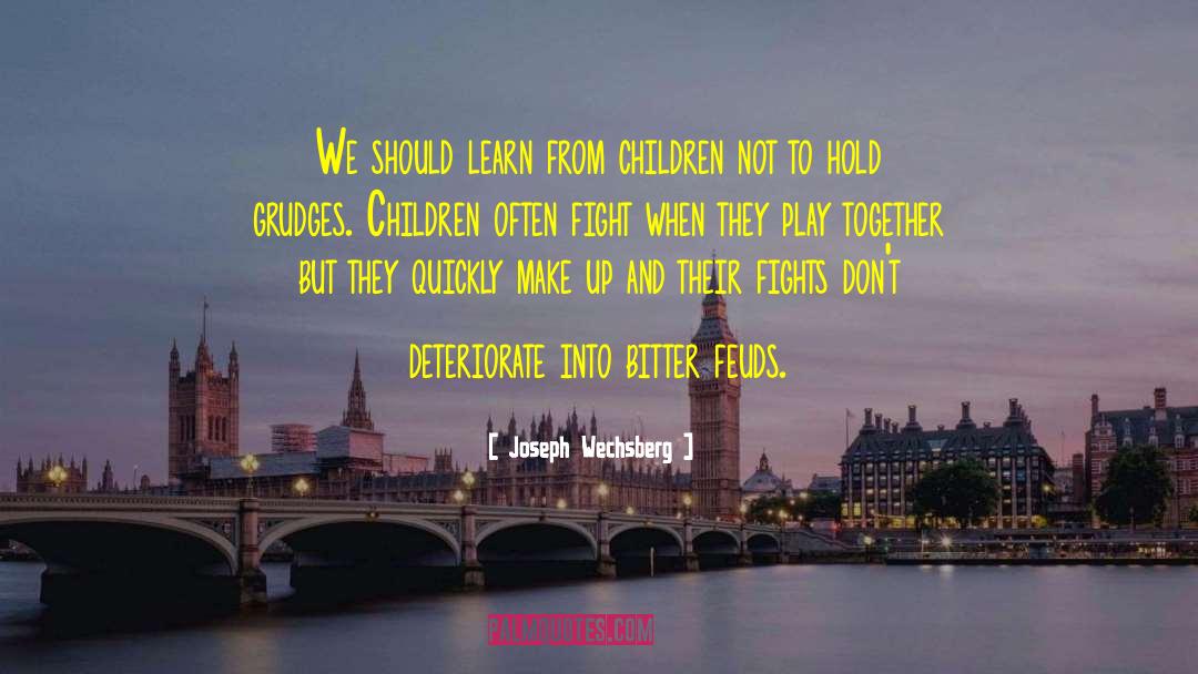Children Learn As They Play quotes by Joseph Wechsberg