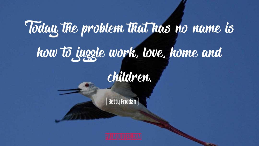 Children Literature quotes by Betty Friedan