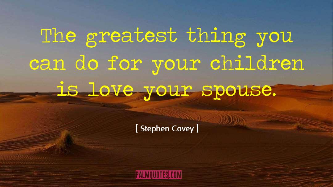 Children Love quotes by Stephen Covey