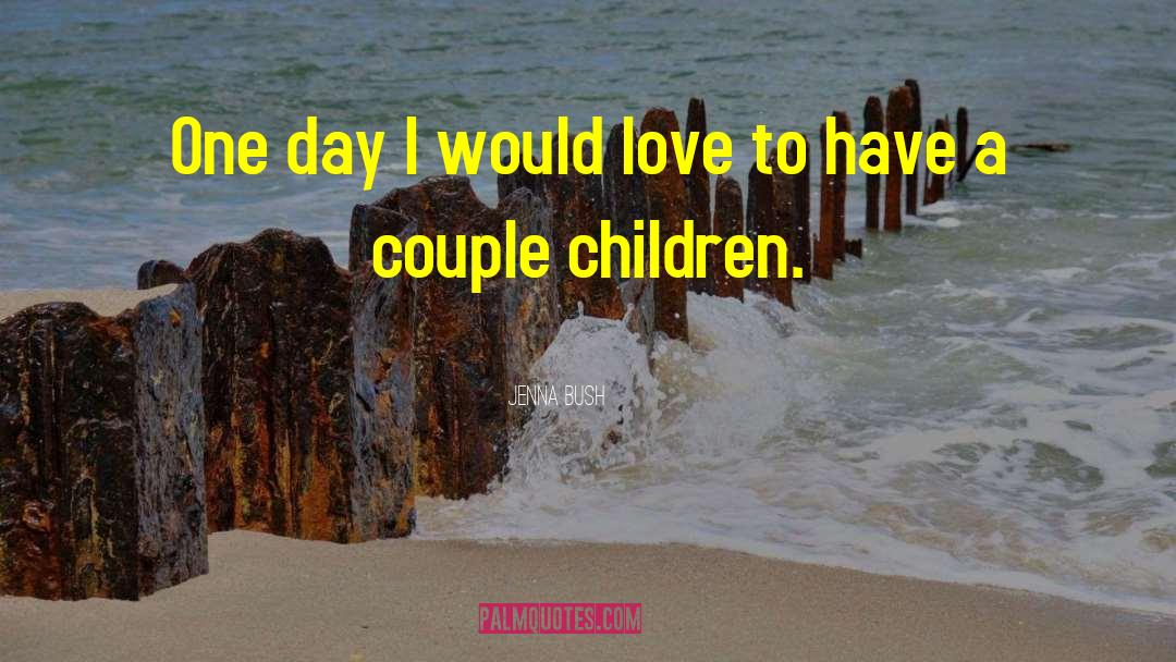 Children Love quotes by Jenna Bush