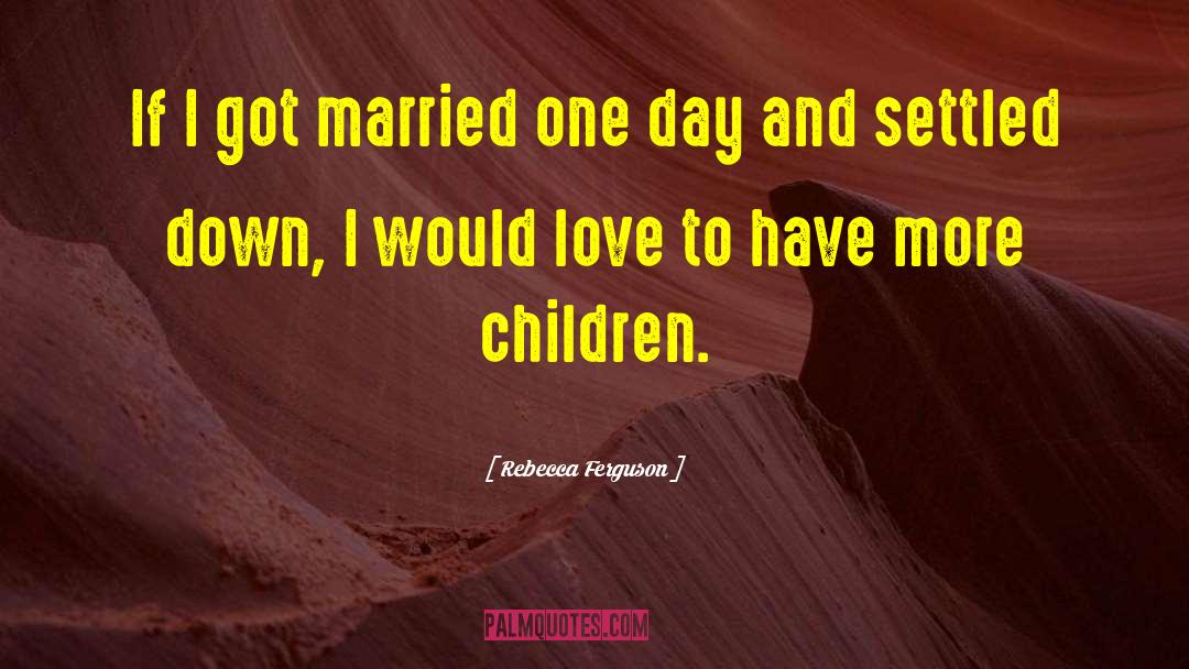 Children Love quotes by Rebecca Ferguson