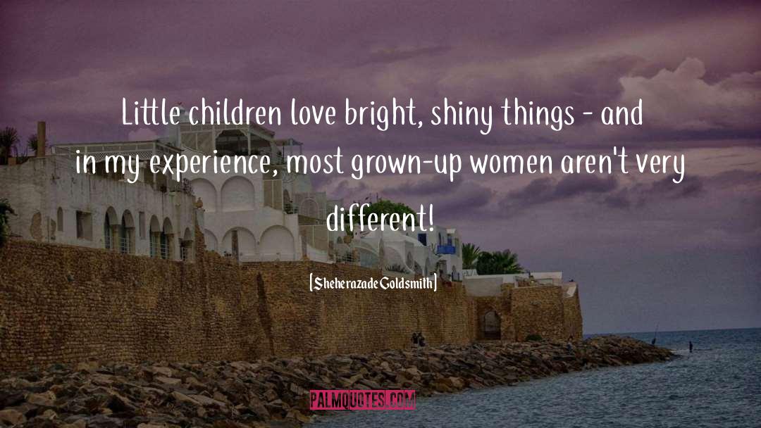 Children Love quotes by Sheherazade Goldsmith