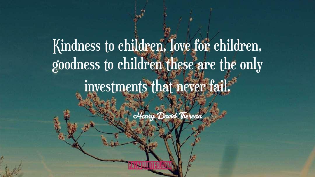 Children Love quotes by Henry David Thoreau