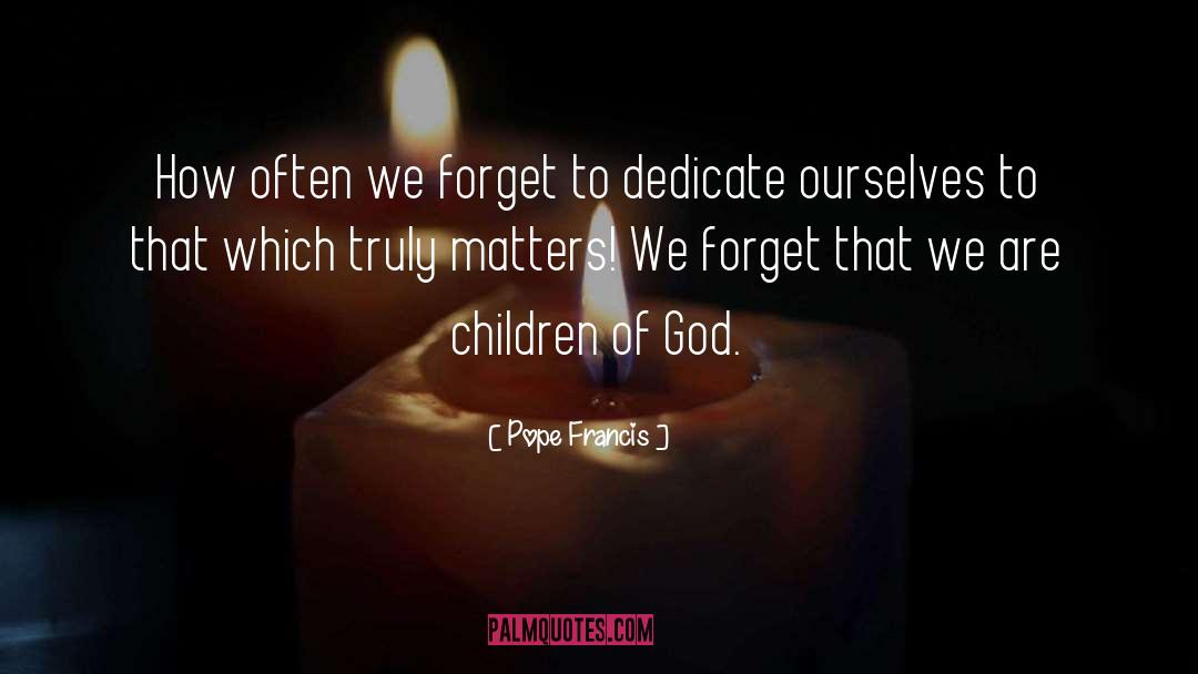 Children Of God quotes by Pope Francis