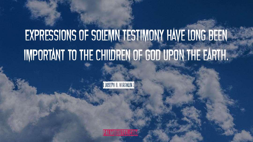 Children Of God quotes by Joseph B. Wirthlin