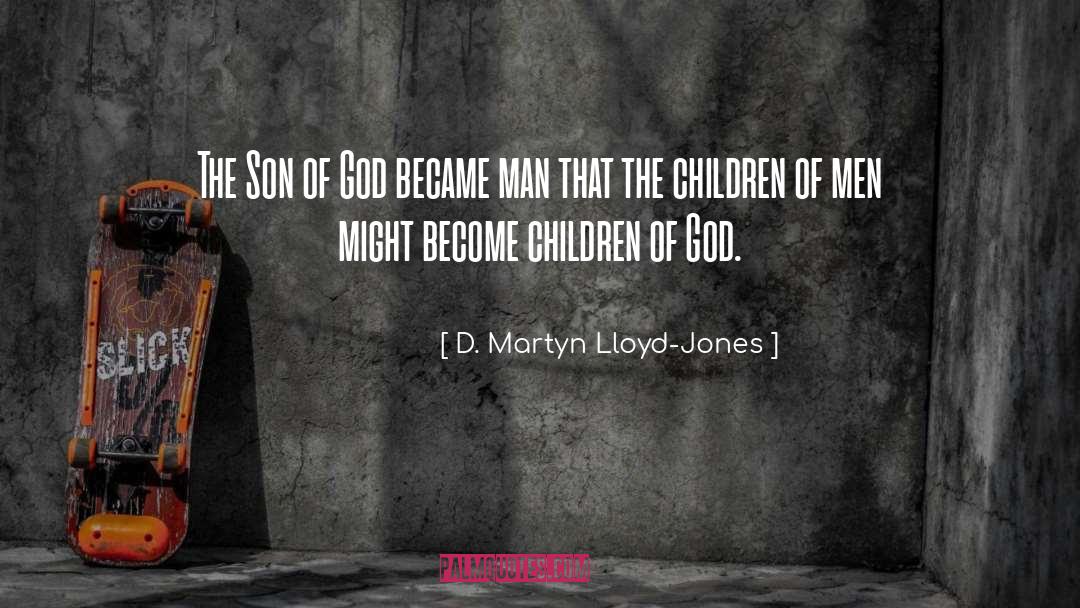 Children Of Men quotes by D. Martyn Lloyd-Jones