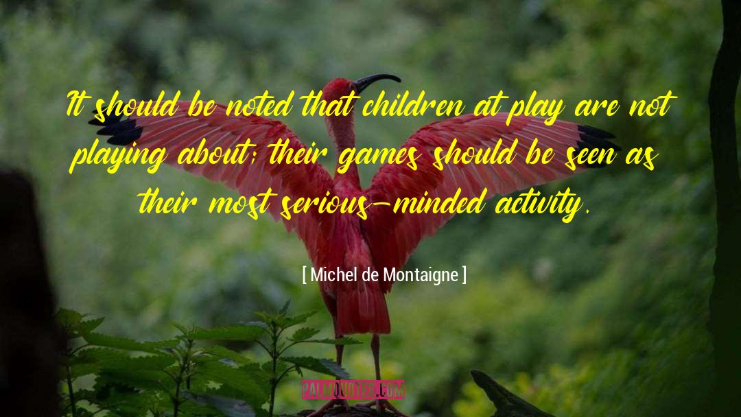 Children Playing quotes by Michel De Montaigne