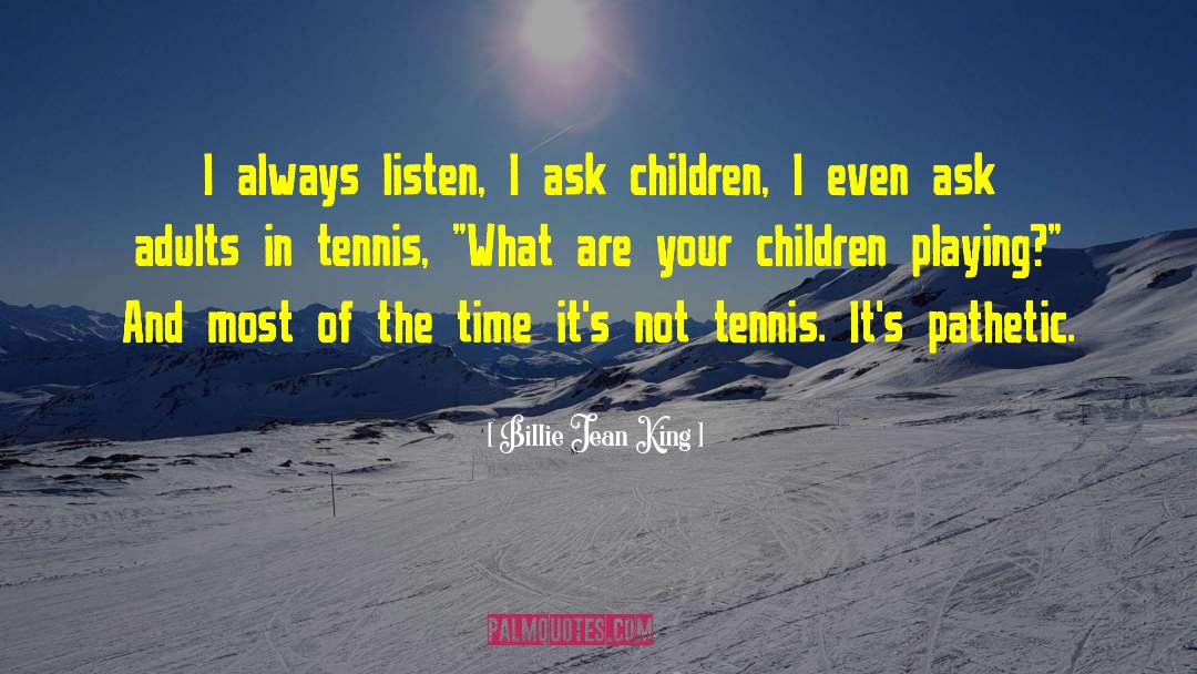 Children Playing quotes by Billie Jean King