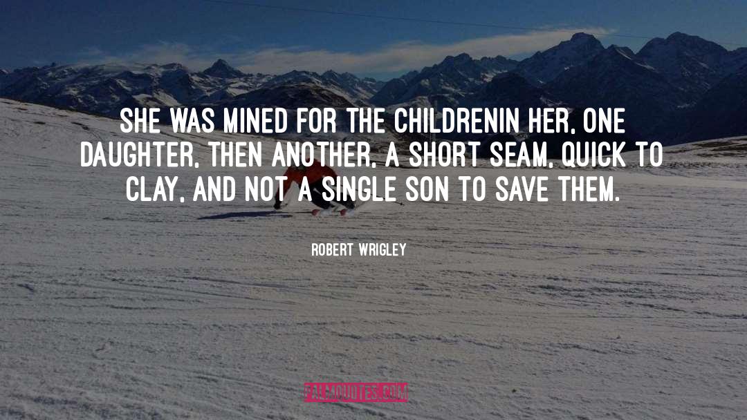 Children quotes by Robert Wrigley
