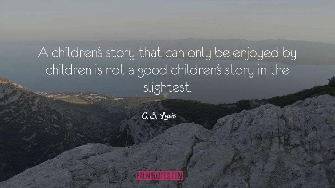 Children S Literature quotes by C.S. Lewis