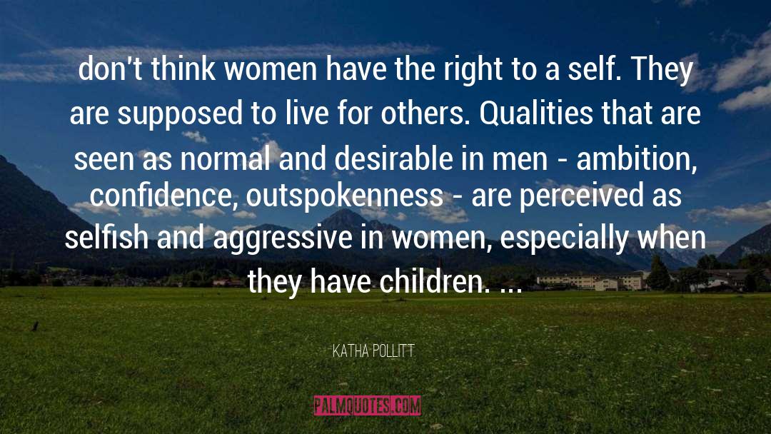 Children Self Esteem quotes by Katha Pollitt