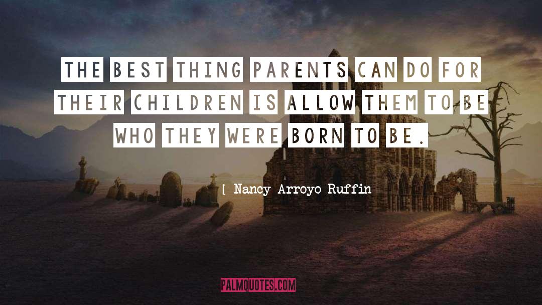 Children Self Esteem quotes by Nancy Arroyo Ruffin