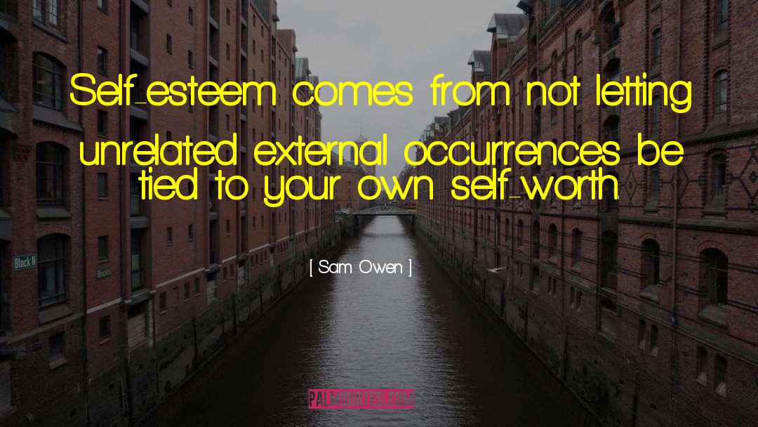 Children Self Esteem quotes by Sam Owen