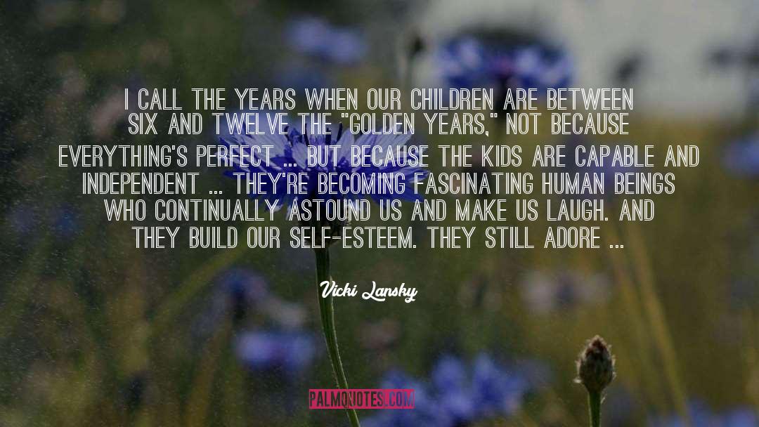 Children Self Esteem quotes by Vicki Lansky