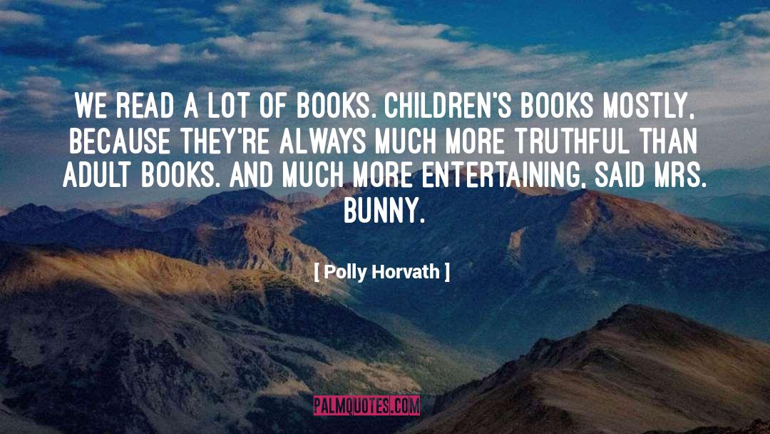 Childrens Books quotes by Polly Horvath