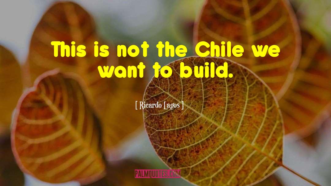 Chile quotes by Ricardo Lagos