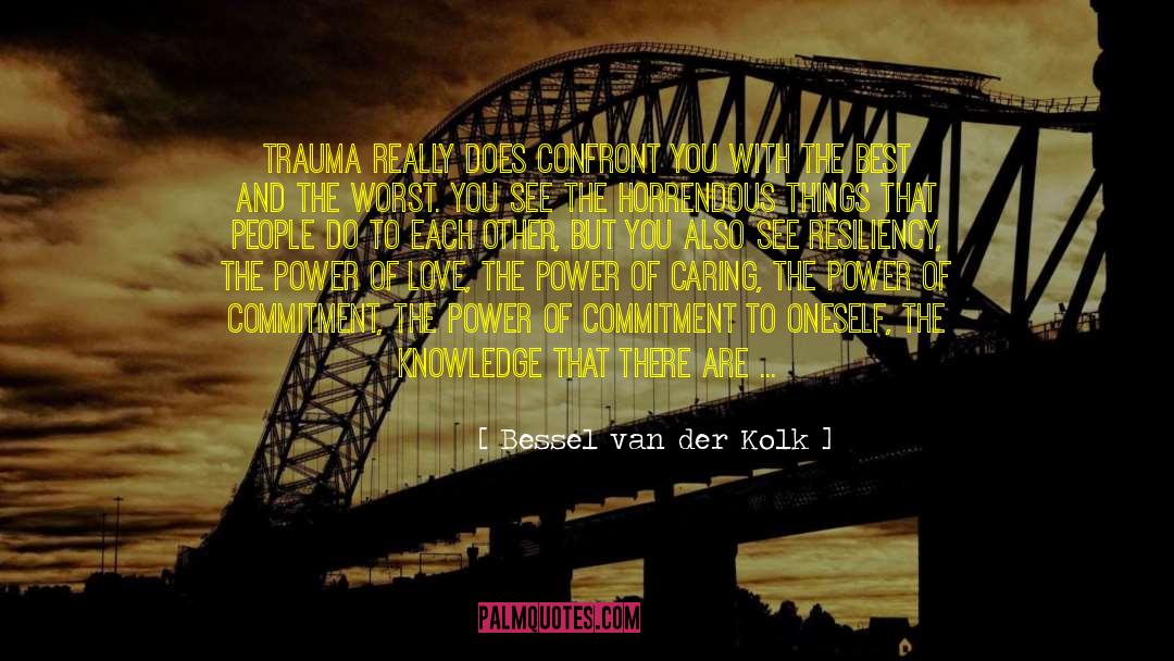 Chilhood Trauma quotes by Bessel Van Der Kolk