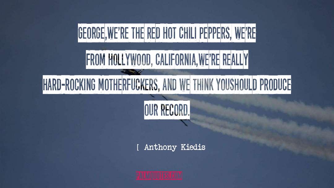 Chili Peppers quotes by Anthony Kiedis