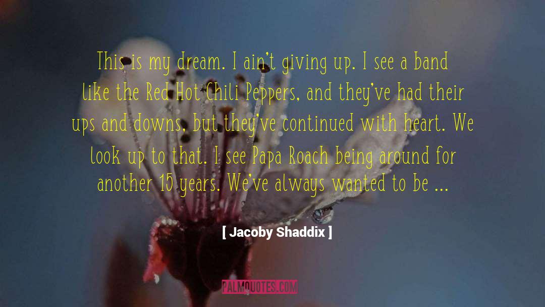 Chili Peppers quotes by Jacoby Shaddix