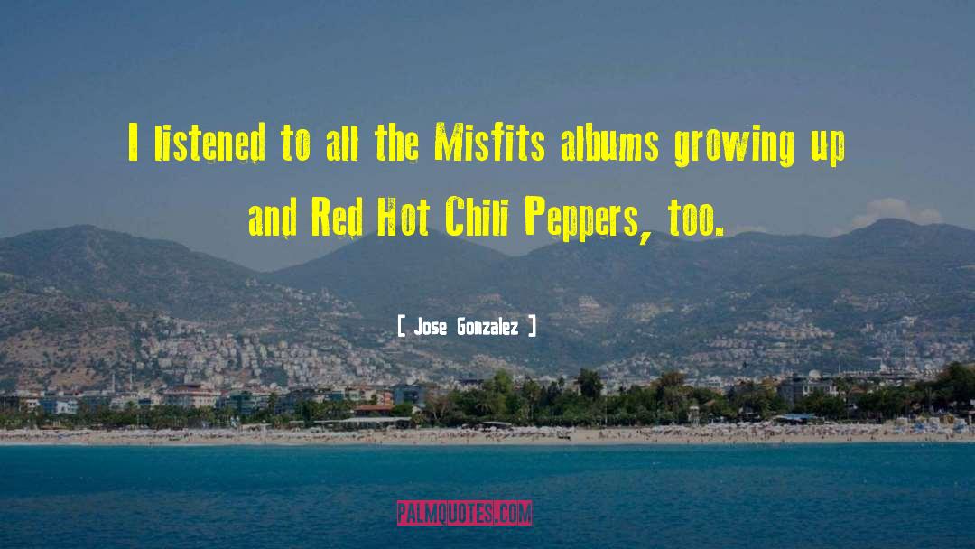 Chili Peppers quotes by Jose Gonzalez