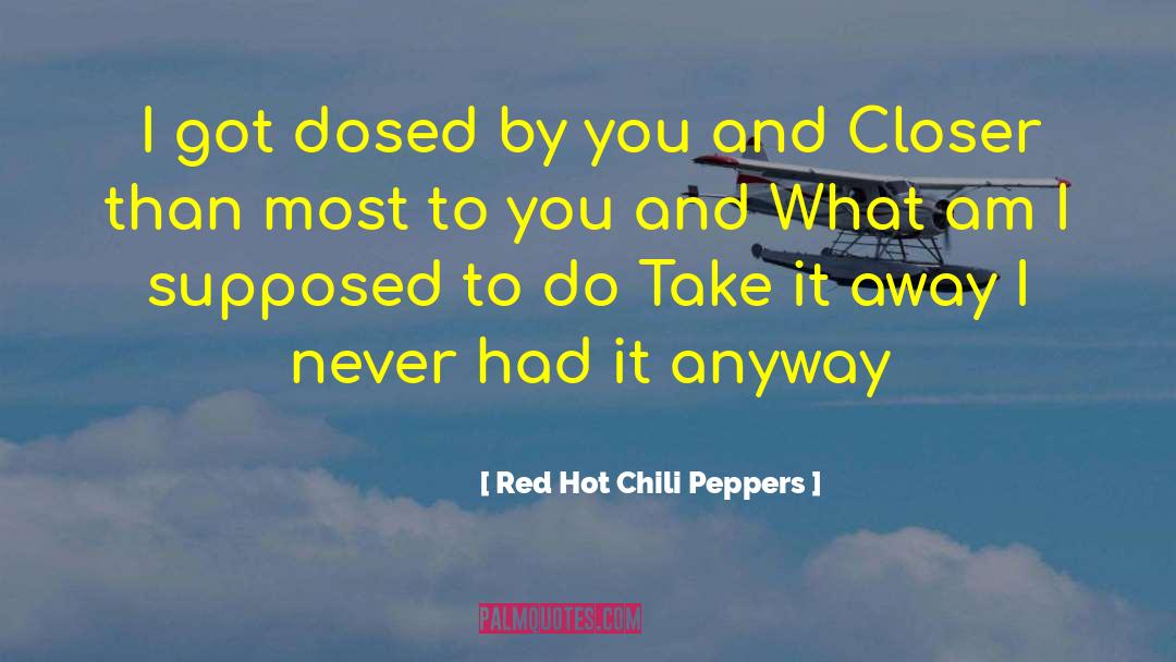 Chili quotes by Red Hot Chili Peppers