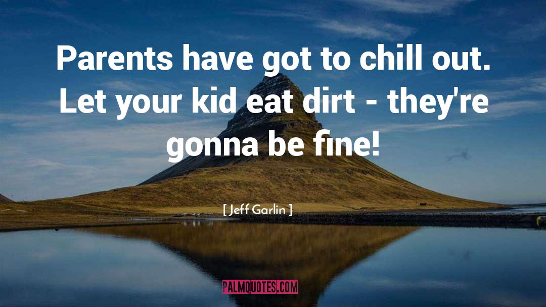 Chill Out quotes by Jeff Garlin