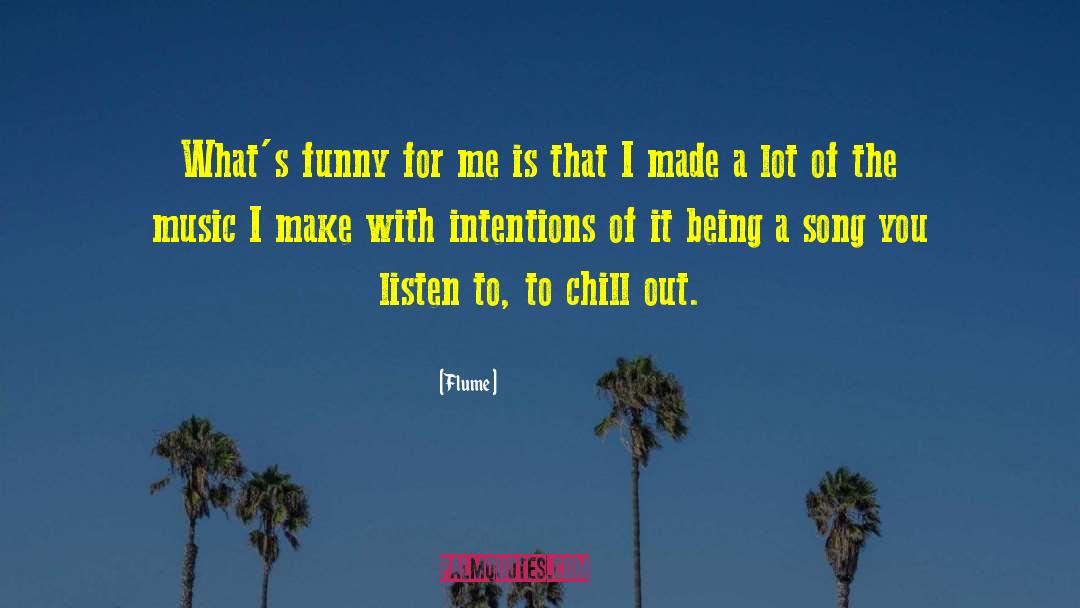 Chill Out quotes by Flume