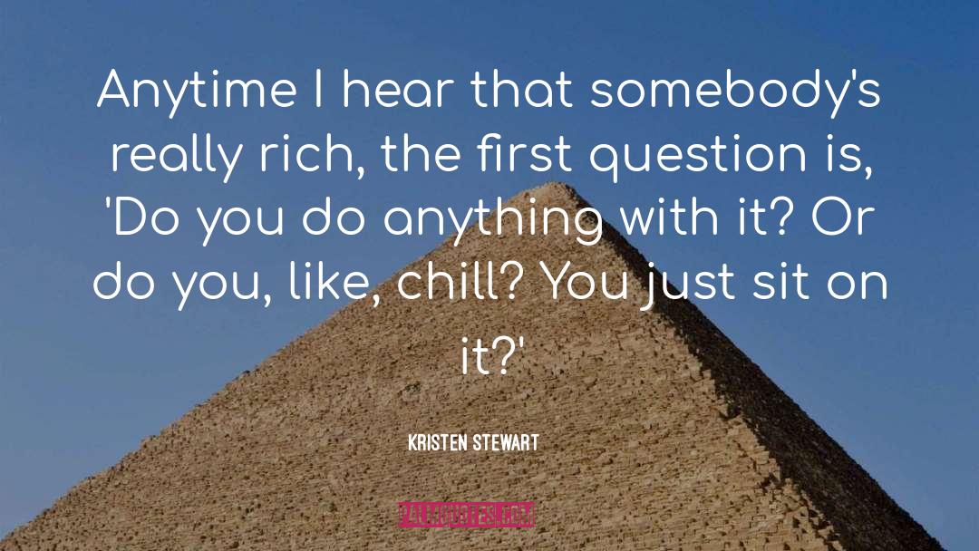 Chill quotes by Kristen Stewart