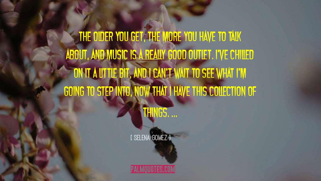 Chilled quotes by Selena Gomez