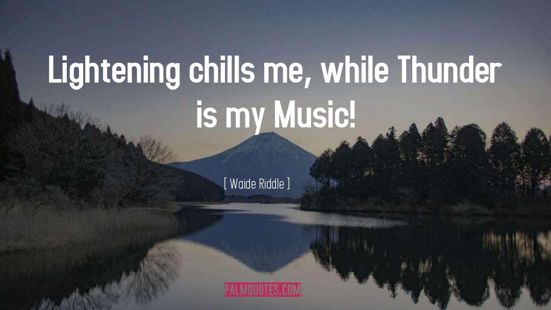 Chills quotes by Waide Riddle