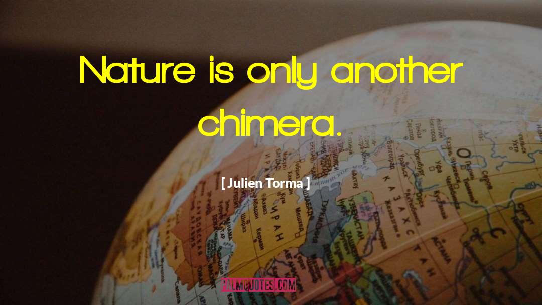 Chimera quotes by Julien Torma