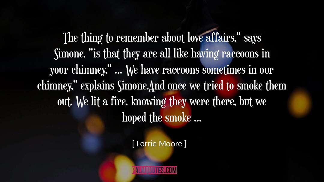 Chimney quotes by Lorrie Moore