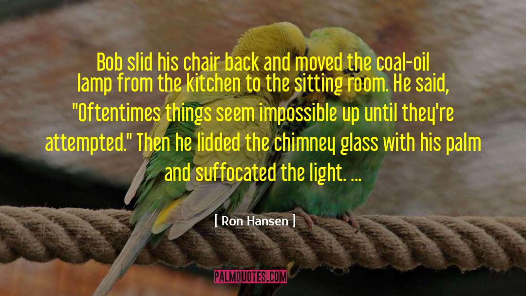 Chimney quotes by Ron Hansen