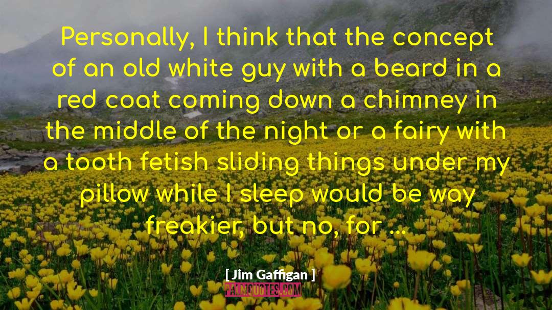 Chimney quotes by Jim Gaffigan