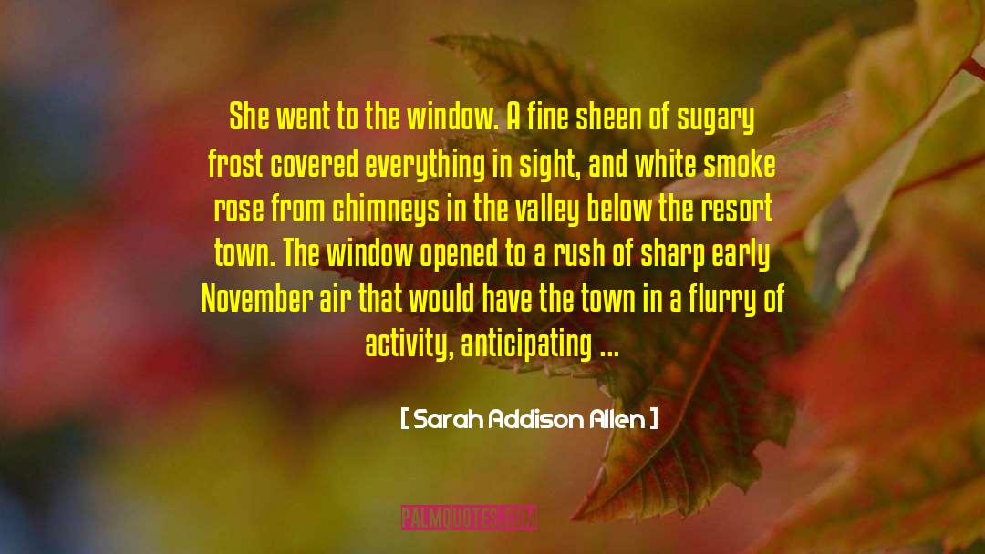 Chimneys quotes by Sarah Addison Allen