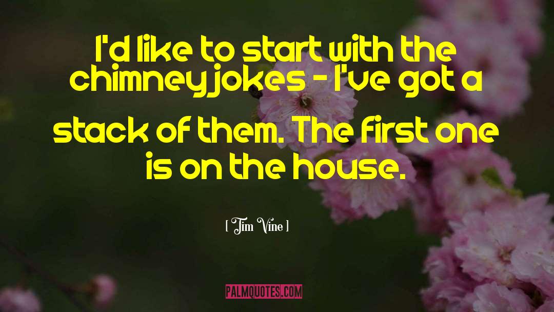 Chimneys quotes by Tim Vine