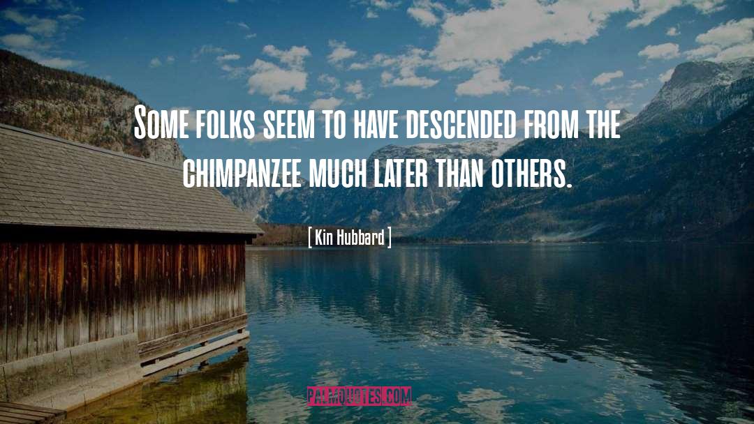 Chimpanzee quotes by Kin Hubbard